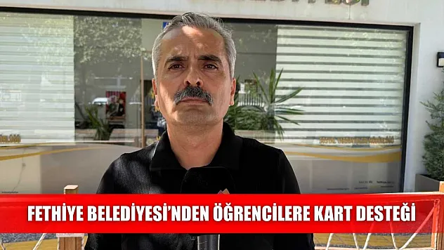 Fethiye Belediyesi'nden Öğrencilere Kart Desteği