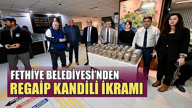Fethiye Belediyesi'nden Regaip Kandili ikramı