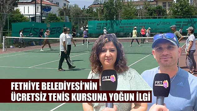 Fethiye Belediyesi'nin Ücretsiz Tenis Kursuna yoğun ilgi