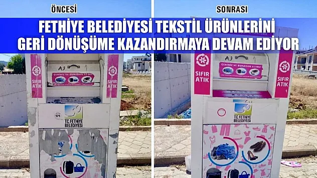 Fethiye Belediyesi, tekstil ürünlerini geri dönüşüme kazandırmaya devam ediyor