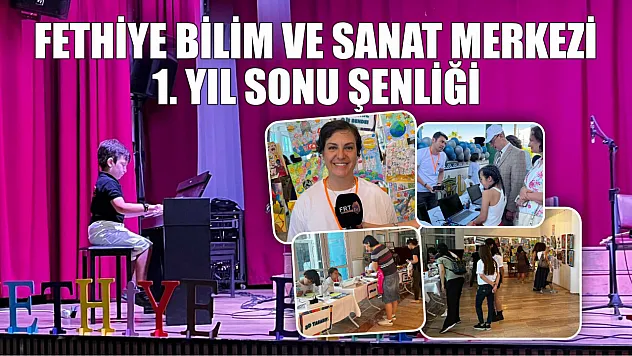 Fethiye Bilim ve Sanat Merkezi 1. Yıl Sonu Şenliği