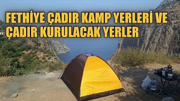Fethiye çadır kamp yerleri ve çadır kurulacak yerler