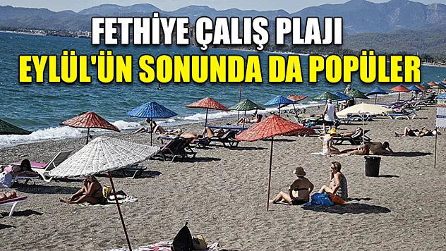 Fethiye Çalış Plajı Eylül'ün sonunda da popüler