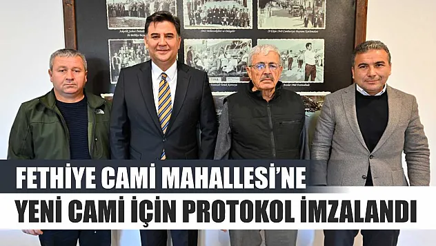 Fethiye Cami Mahallesi'ne Yeni Cami için protokol imzalandı