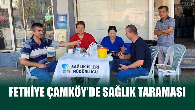 Fethiye Çamköy'de sağlık taraması