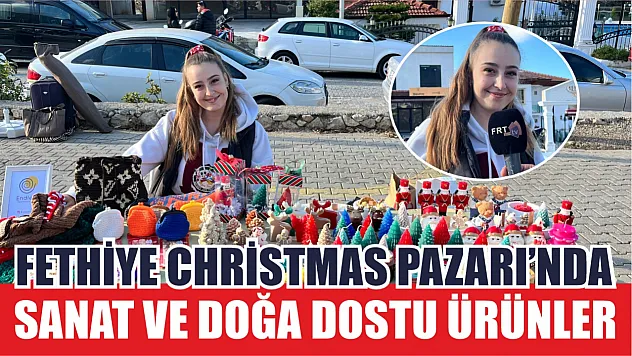 Fethiye Christmas Pazarı'nda Sanat ve Doğa Dostu Ürünler