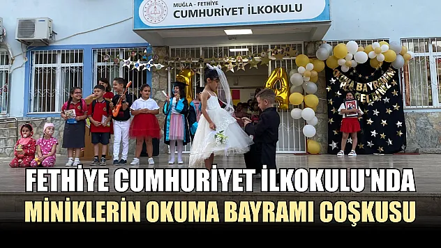 Fethiye Cumhuriyet İlkokulu'nda miniklerin okuma bayramı coşkusu