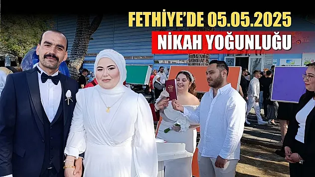 Fethiye'de 05.05.2025 Nikah Yoğunluğu