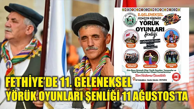 Fethiye'de 11. Geleneksel Yörük Oyunları Şenliği 11 Ağustos'ta