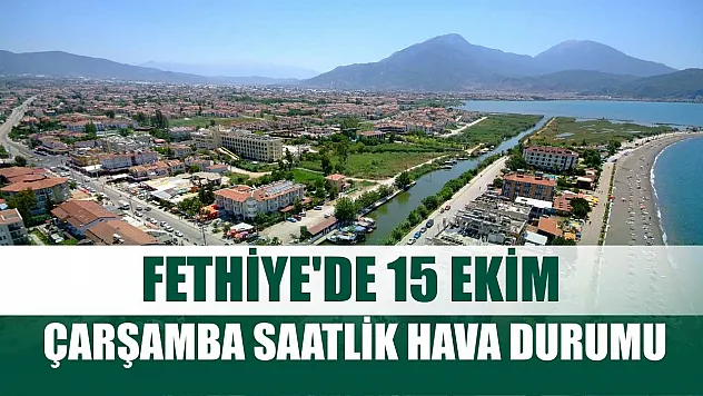 Fethiye'de 15 Ekim Çarşamba Saatlik Hava Durumu