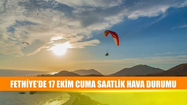 Fethiye'de 17 Ekim Cuma Saatlik Hava Durumu