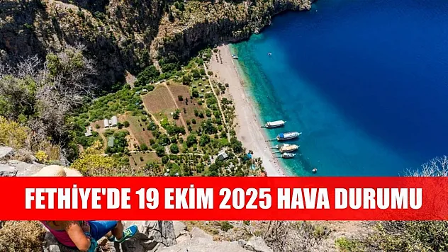 Fethiye'de 19 Ekim 2025 Hava Durumu