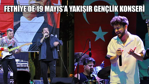 Fethiye'de 19 Mayıs'a yakışır gençlik konseri