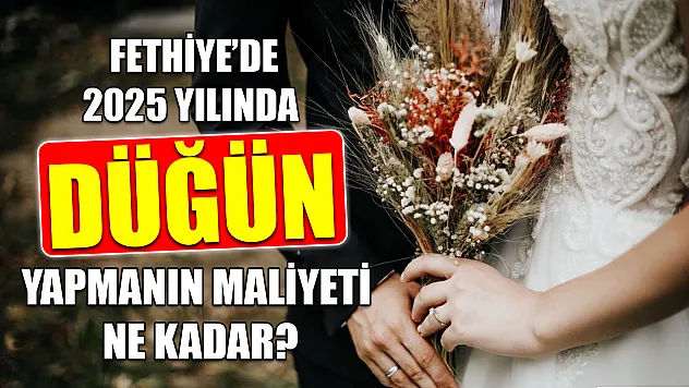 Fethiye'de 2025 Yılında Düğün Yapmanın Maliyeti Ne Kadar?