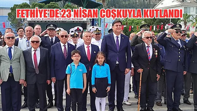 Fethiye'de 23 Nisan coşkuyla kutlandı