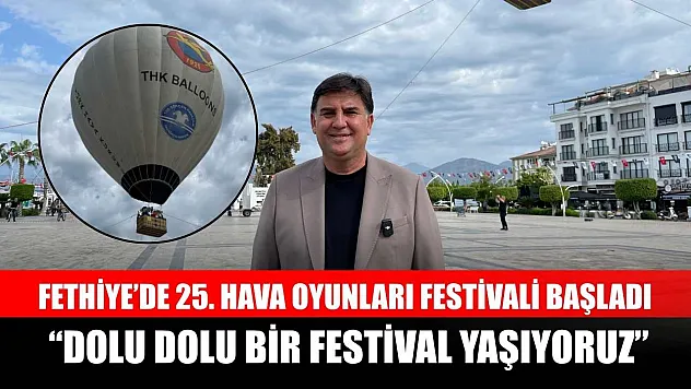 Fethiye'de 25. Hava Oyunları Festivali başladı: 'Dolu dolu bir festival yaşıyoruz'