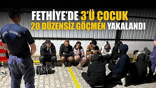 Fethiye'de 3'ü çocuk 20 düzensiz göçmen yakalandı