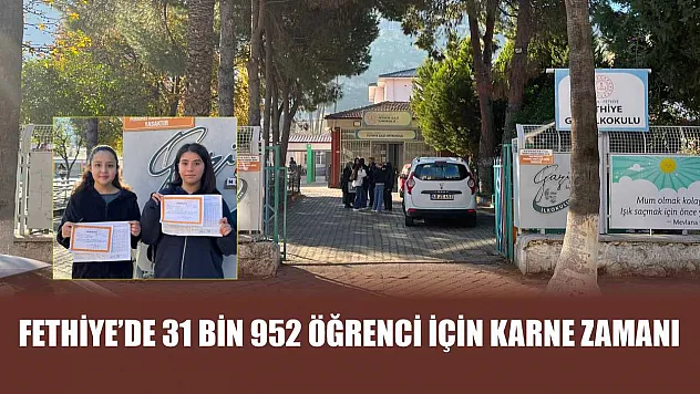 Fethiye'de 31 bin 952 öğrenci için karne zamanı