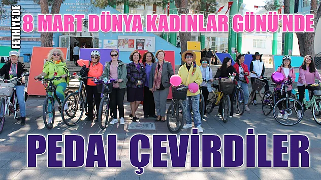 Fethiye'de 8 Mart Dünya Kadınlar Günü'nde Pedal Çevirdiler