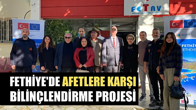 Fethiye'de Afetlere Karşı Bilinçlendirme Projesi