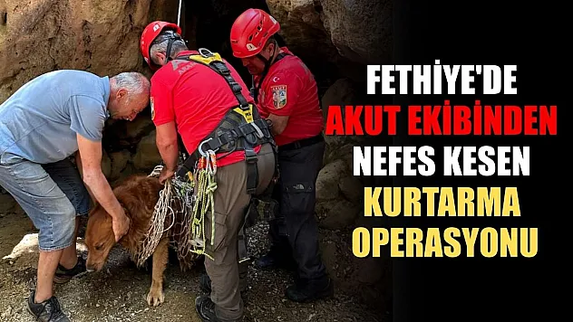 Fethiye'de AKUT Ekibinden nefes kesen kurtarma operasyonu