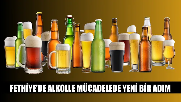 Fethiye'de Alkolle Mücadelede Yeni Bir Adım