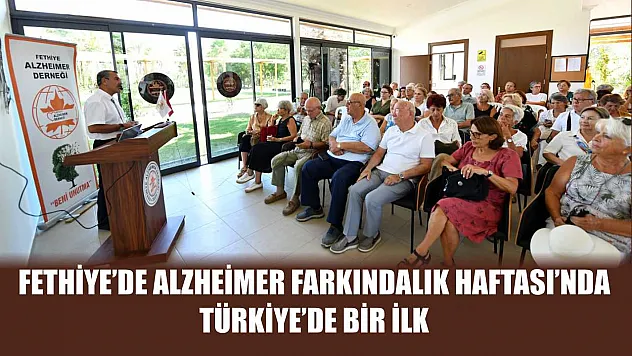 Fethiye'de Alzheimer Farkındalık Haftası'nda Türkiye'de Bir İlk