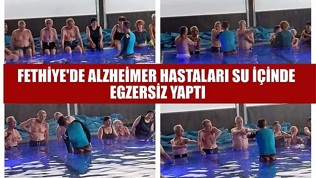 Fethiye'de Alzheimer hastaları su içinde egzersiz yaptı