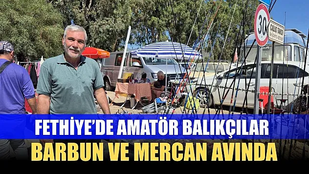 Fethiye'de Amatör Balıkçılar Barbun ve Mercan Avında