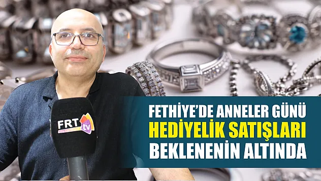 Fethiye'de Anneler Günü hediyelik satışları beklenenin altında