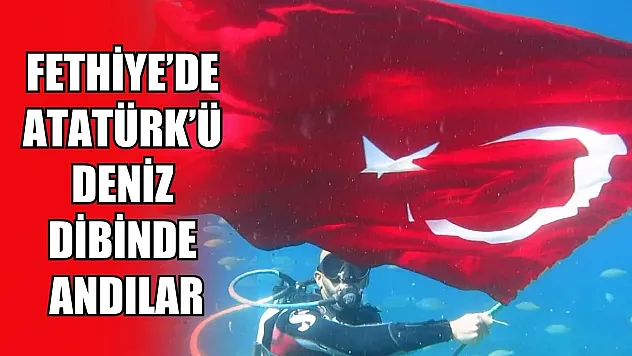 Fethiye'de Atatürk'ü deniz dibinde andılar
