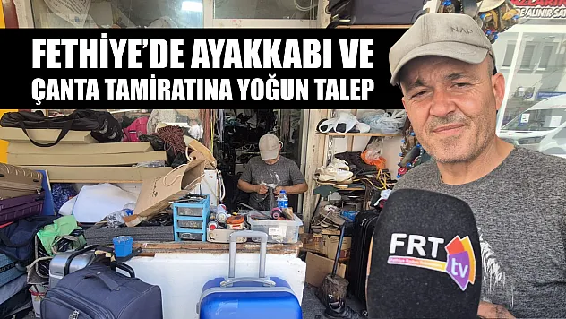 Fethiye'de ayakkabı ve çanta tamiratına yoğun talep