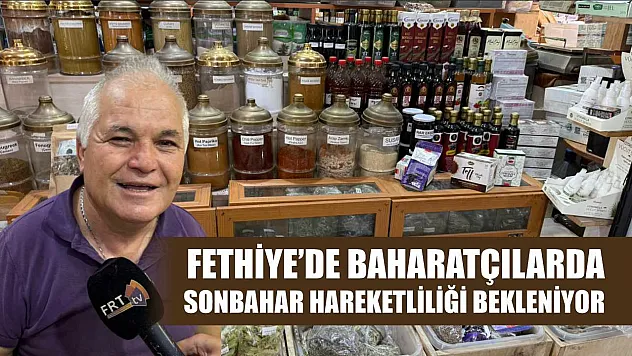 Fethiye'de Baharatçılarda Sonbahar Hareketliliği Bekleniyor