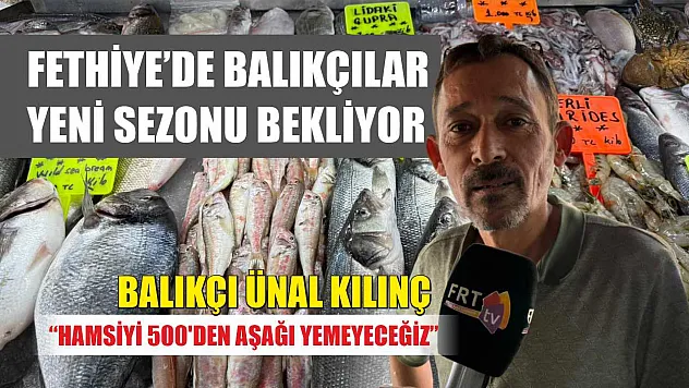 Fethiye'de balıkçılar yeni sezonu bekliyor
