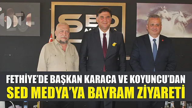 Fethiye'de Başkan Karaca ve Koyuncu'dan SED Medya'ya bayram ziyareti