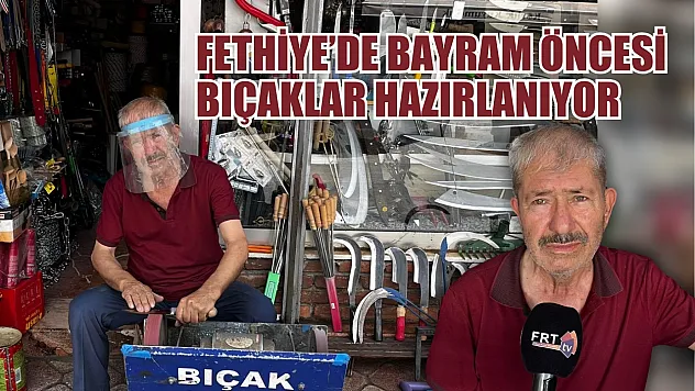 Fethiye'de bayram öncesi bıçaklar hazırlanıyor