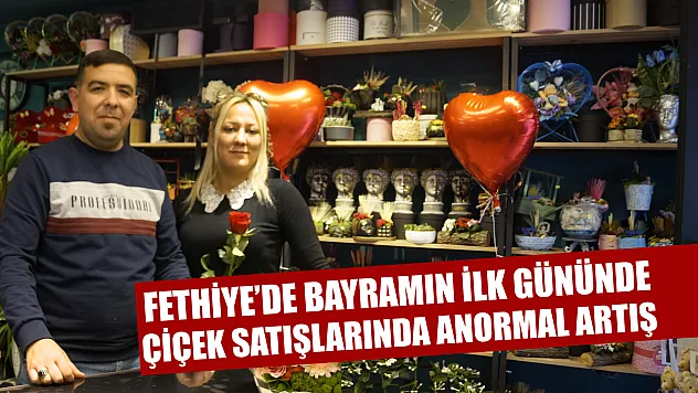 Fethiye'de bayramın ilk gününde çiçek satışlarında anormal artış