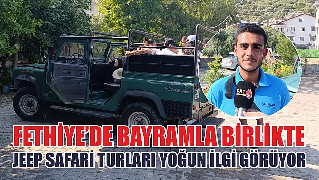 Fethiye'de Bayramla Birlikte Jeep Safari Turları Yoğun İlgi Görüyor