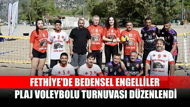 Fethiye'de bedensel engelliler plaj voleybolu turnuvası düzenlendi