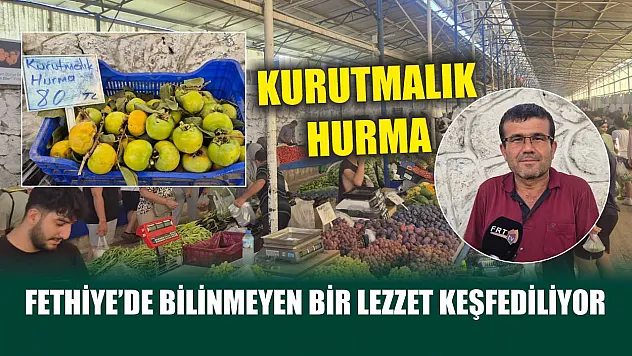 Fethiye'de Bilinmeyen Bir Lezzet Keşfediliyor: Kurutmalık Hurma