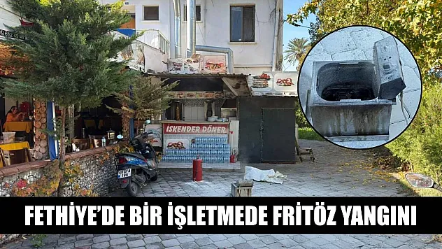 Fethiye'de bir işletmede fritöz yangını