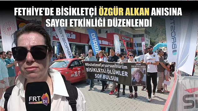 Fethiye'de Bisikletçi Özgür Alkan anısına saygı etkinliği düzenlendi