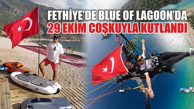 Fethiye'de Blue Of Lagoon'da 29 Ekim Coşkuyla Kutlandı