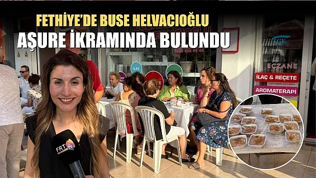 Fethiye'de Buse Helvacıoğlu, Aşure İkramında Bulundu