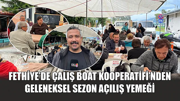 Fethiye'de Çalış Boat Kooperatifi'nden geleneksel sezon açılış yemeği