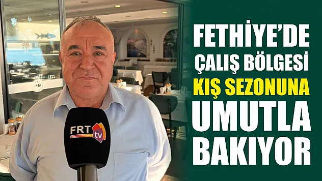 Fethiye'de Çalış Bölgesi kış sezonuna umutla bakıyor