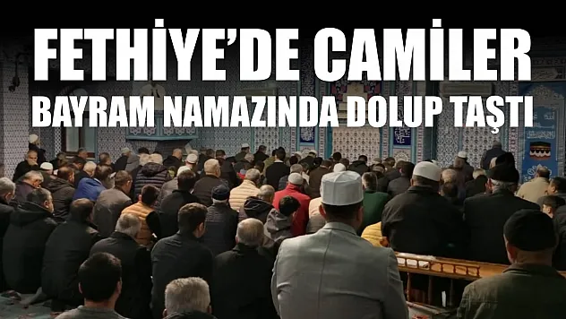 Fethiye'de Camiler Bayram Namazında Dolup Taştı
