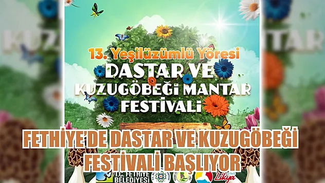 Fethiye'de Dastar ve Kuzugöbeği Festivali Başlıyor