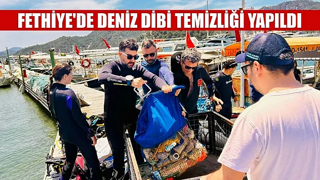 Fethiye'de deniz dibi temizliği yapıldı