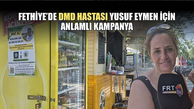 Fethiye'de DMD Hastası Yusuf Eymen İçin Anlamlı Kampanya